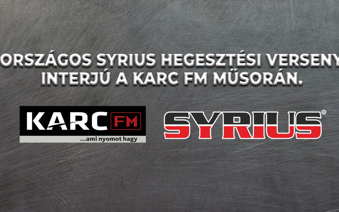 I. Országos Syrius Hegesztési Verseny – Interjú a KARC FM műsorán